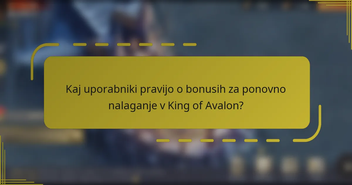 Kaj uporabniki pravijo o bonusih za ponovno nalaganje v King of Avalon?