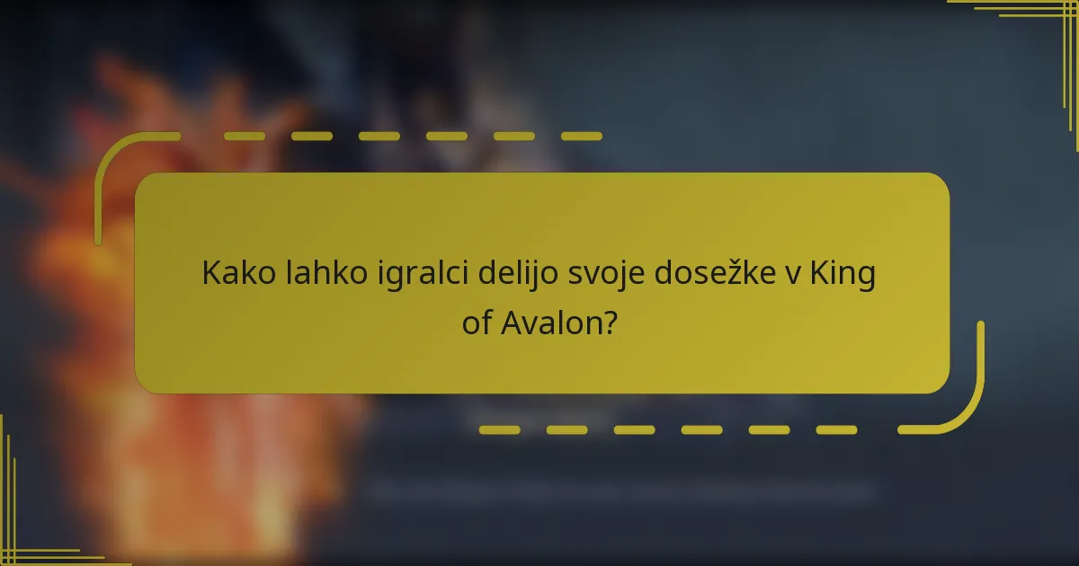 Kako lahko igralci delijo svoje dosežke v King of Avalon?