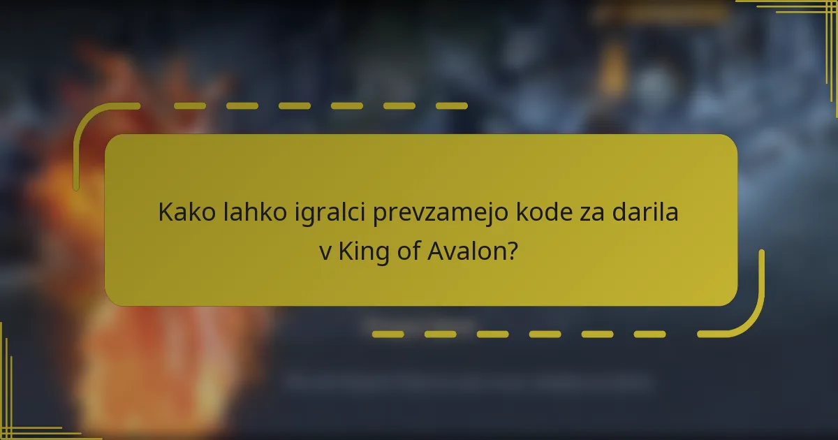 Kako lahko igralci prevzamejo kode za darila v King of Avalon?