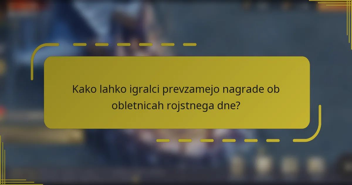 Kako lahko igralci prevzamejo nagrade ob obletnicah rojstnega dne?