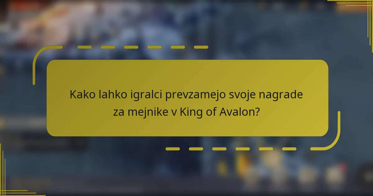 Kako lahko igralci prevzamejo svoje nagrade za mejnike v King of Avalon?