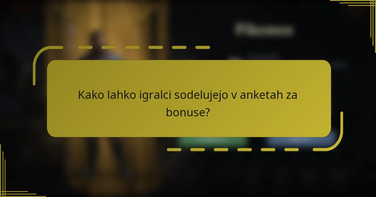 Kako lahko igralci sodelujejo v anketah za bonuse?