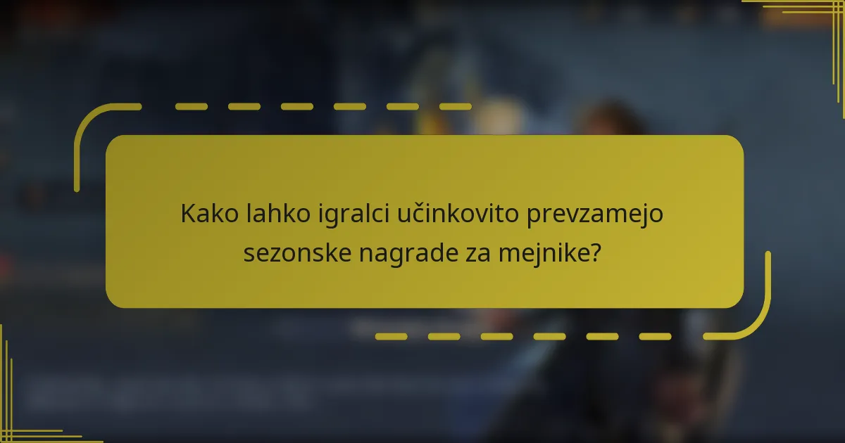Kako lahko igralci učinkovito prevzamejo sezonske nagrade za mejnike?