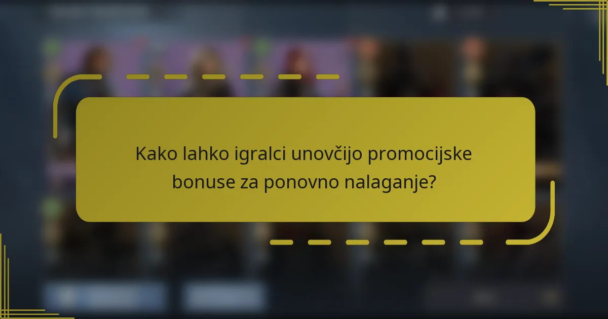 Kako lahko igralci unovčijo promocijske bonuse za ponovno nalaganje?