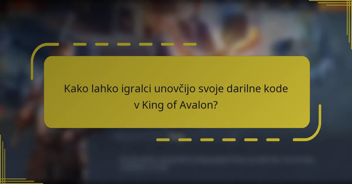 Kako lahko igralci unovčijo svoje darilne kode v King of Avalon?