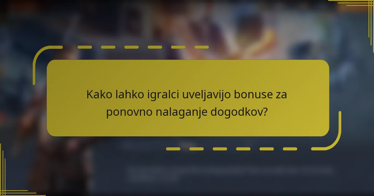 Kako lahko igralci uveljavijo bonuse za ponovno nalaganje dogodkov?