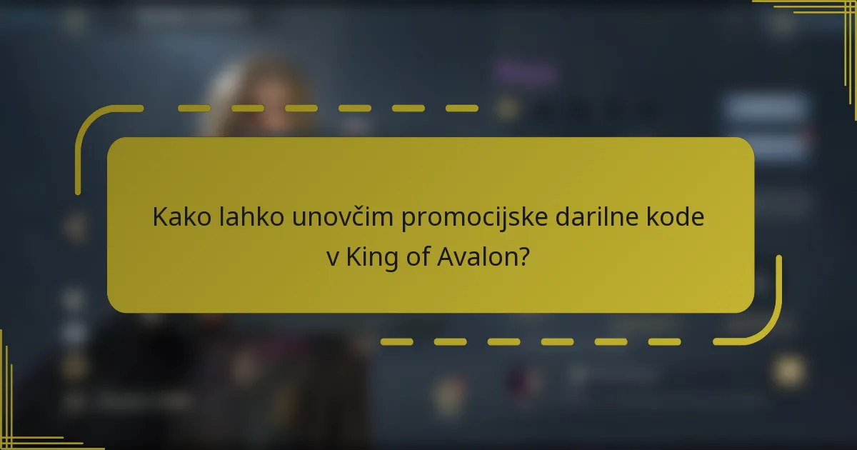 Kako lahko unovčim promocijske darilne kode v King of Avalon?