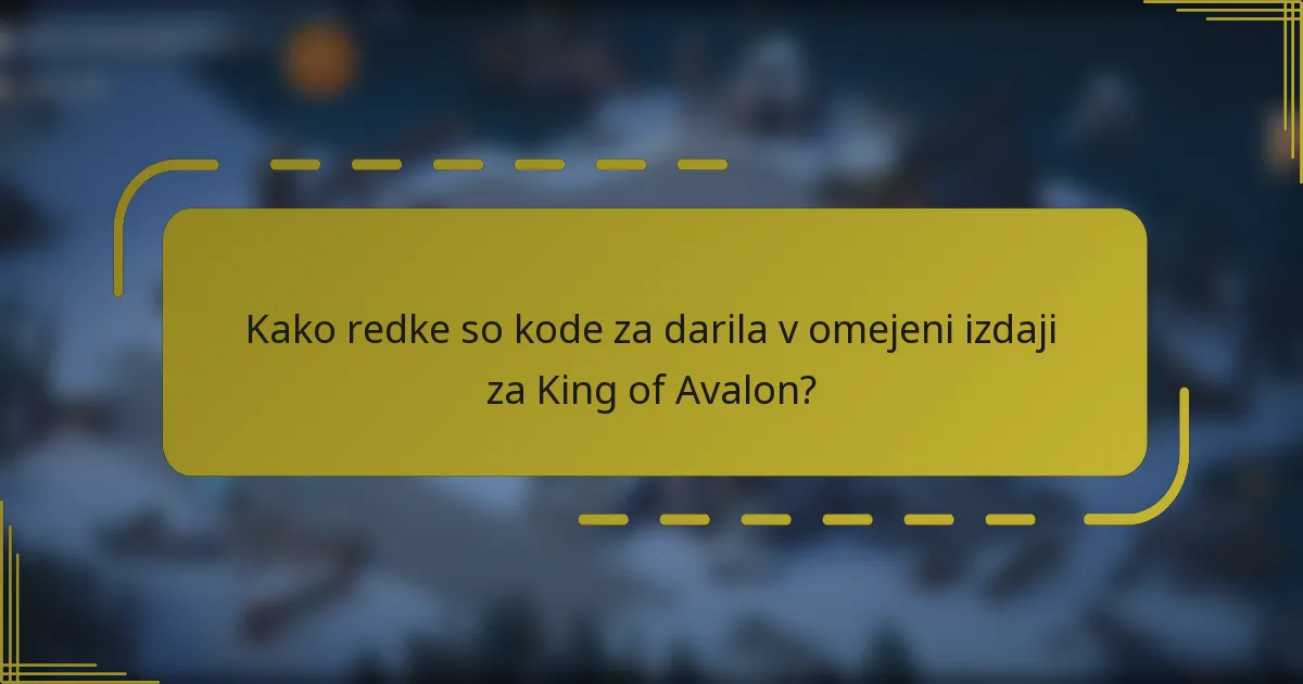 Kako redke so kode za darila v omejeni izdaji za King of Avalon?