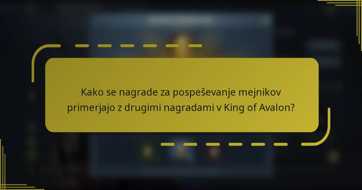 Kako se nagrade za pospeševanje mejnikov primerjajo z drugimi nagradami v King of Avalon?