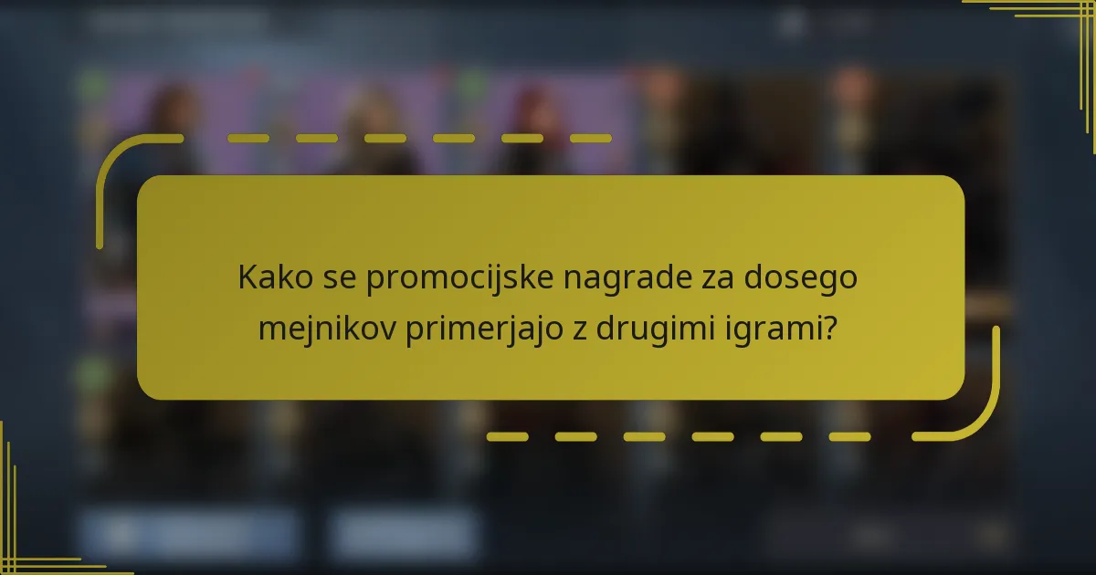 Kako se promocijske nagrade za dosego mejnikov primerjajo z drugimi igrami?