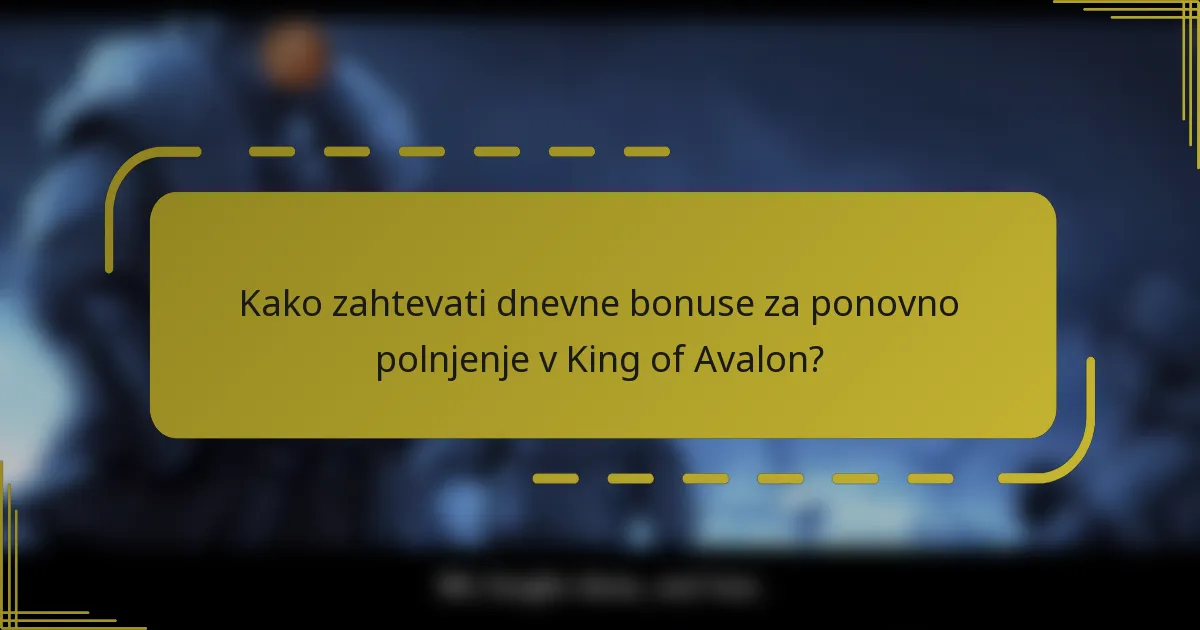 Kako zahtevati dnevne bonuse za ponovno polnjenje v King of Avalon?