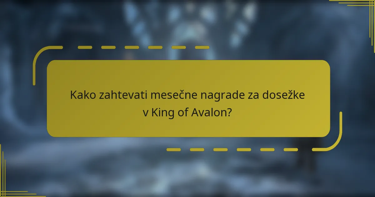 Kako zahtevati mesečne nagrade za dosežke v King of Avalon?