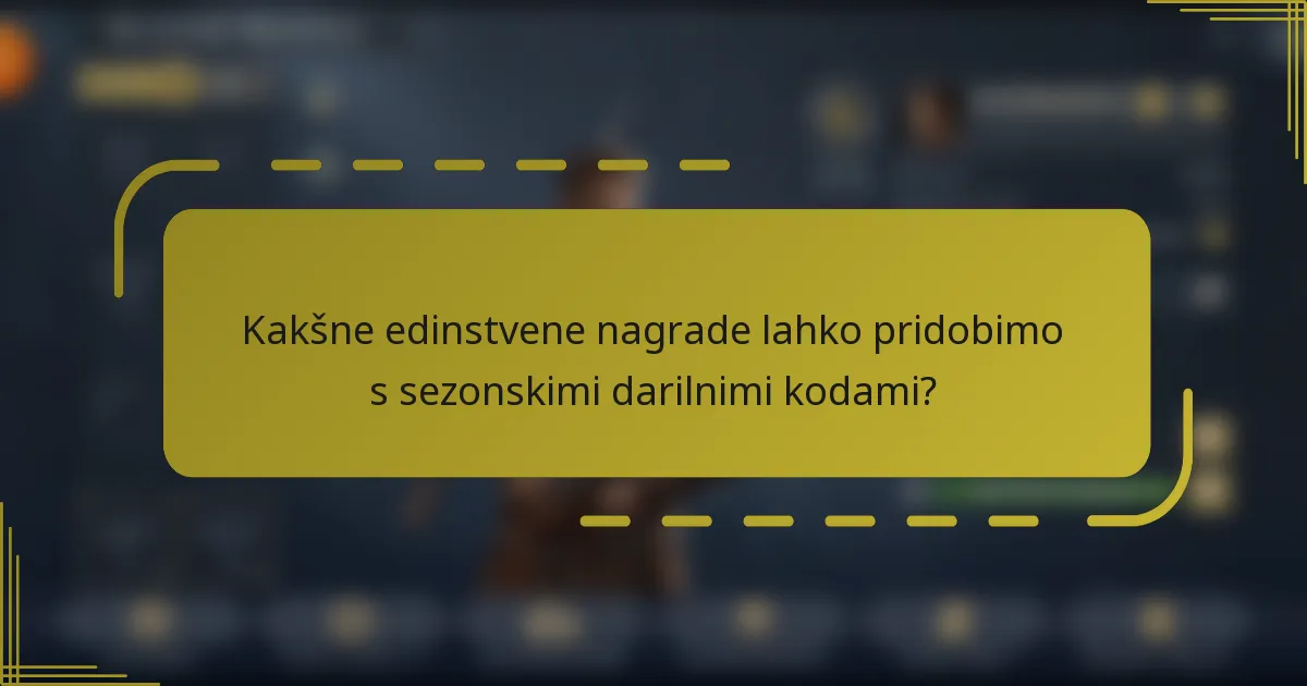 Kakšne edinstvene nagrade lahko pridobimo s sezonskimi darilnimi kodami?