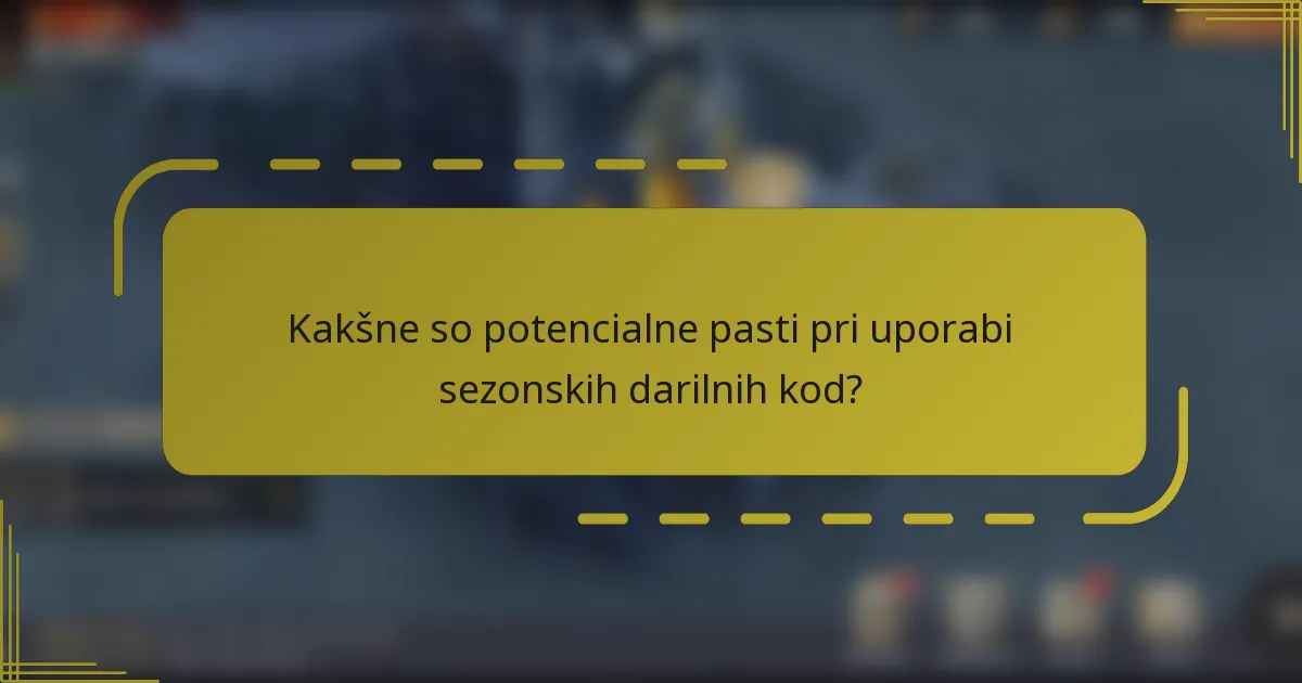 Kakšne so potencialne pasti pri uporabi sezonskih darilnih kod?