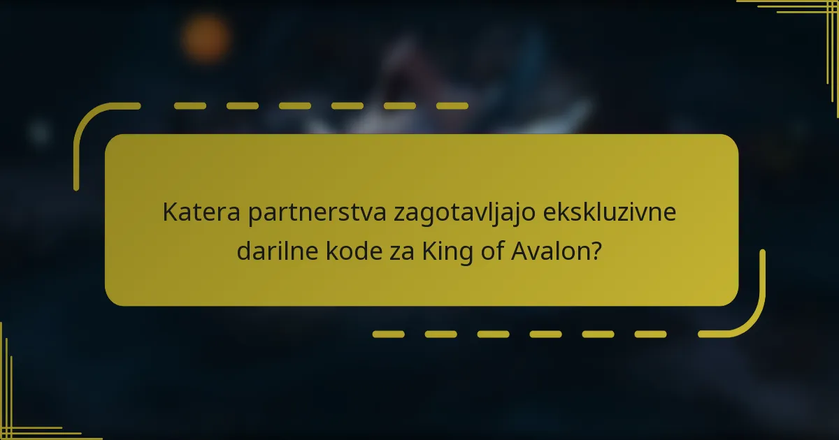 Katera partnerstva zagotavljajo ekskluzivne darilne kode za King of Avalon?