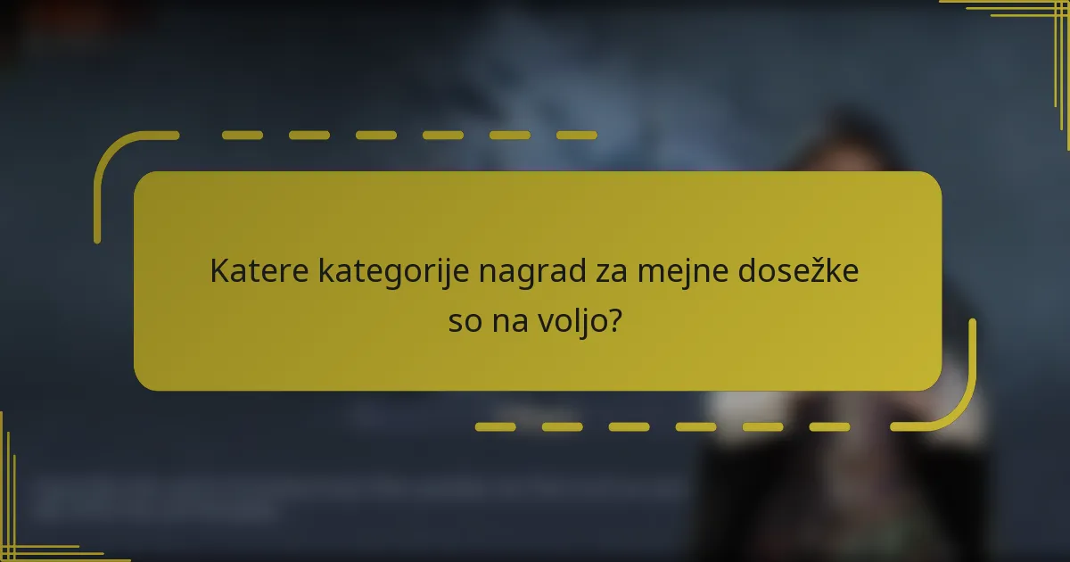 Katere kategorije nagrad za mejne dosežke so na voljo?