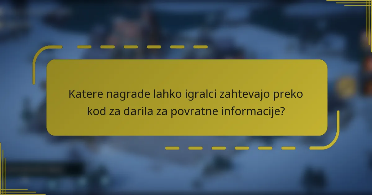 Katere nagrade lahko igralci zahtevajo preko kod za darila za povratne informacije?