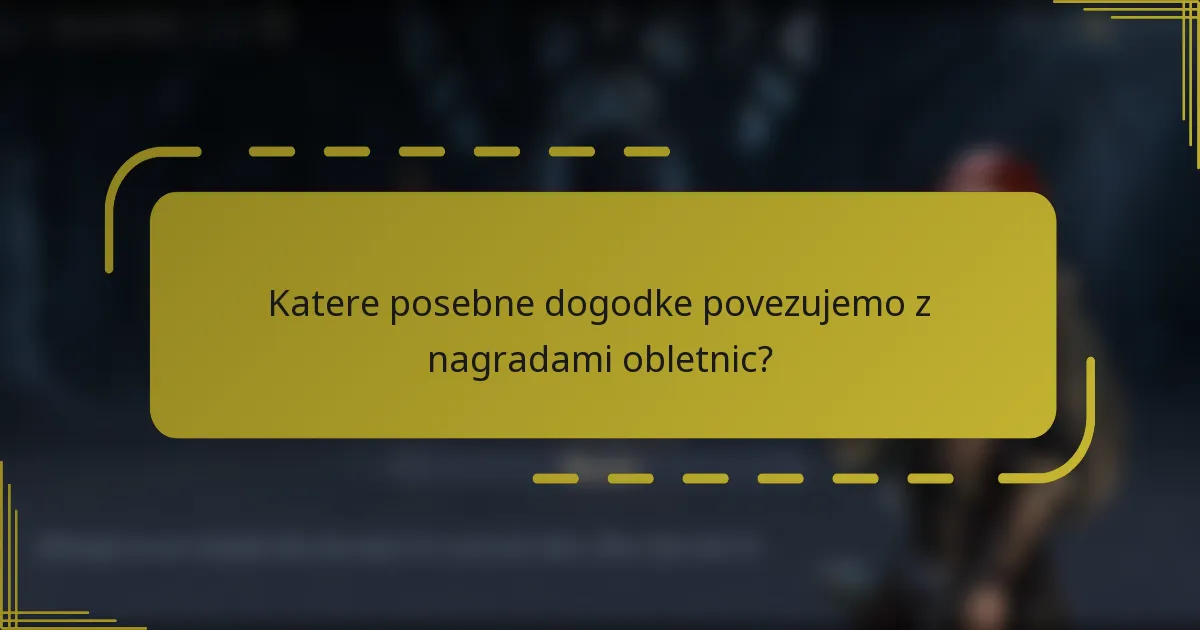 Katere posebne dogodke povezujemo z nagradami obletnic?