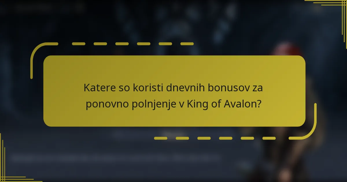 Katere so koristi dnevnih bonusov za ponovno polnjenje v King of Avalon?