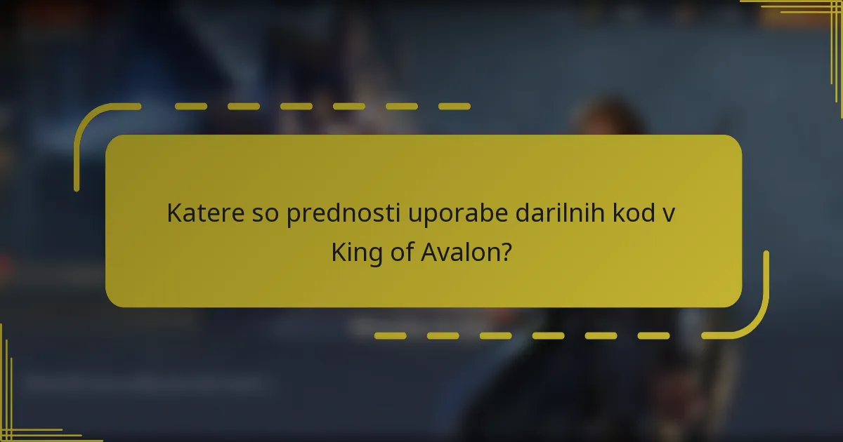 Katere so prednosti uporabe darilnih kod v King of Avalon?