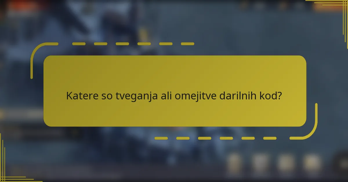 Katere so tveganja ali omejitve darilnih kod?