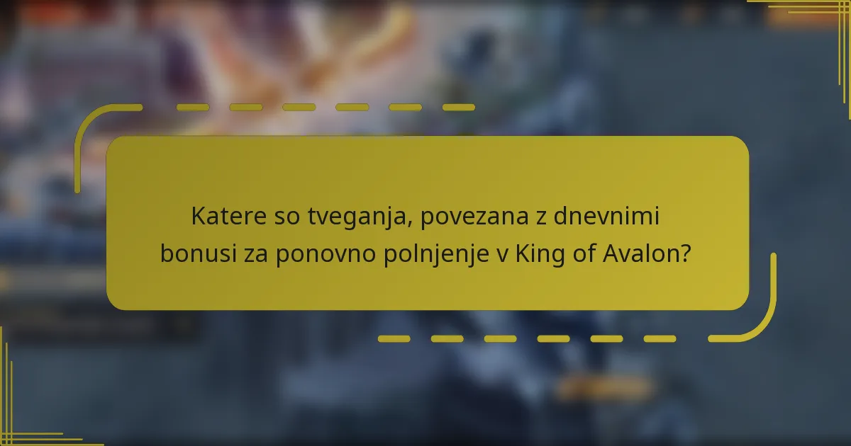 Katere so tveganja, povezana z dnevnimi bonusi za ponovno polnjenje v King of Avalon?
