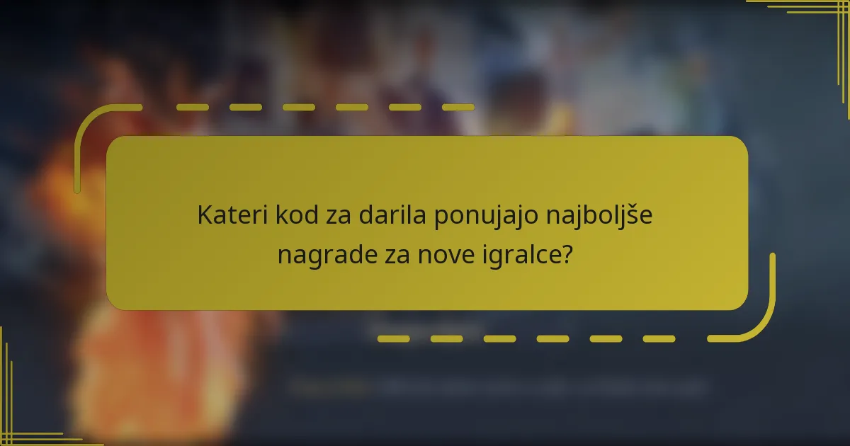 Kateri kod za darila ponujajo najboljše nagrade za nove igralce?