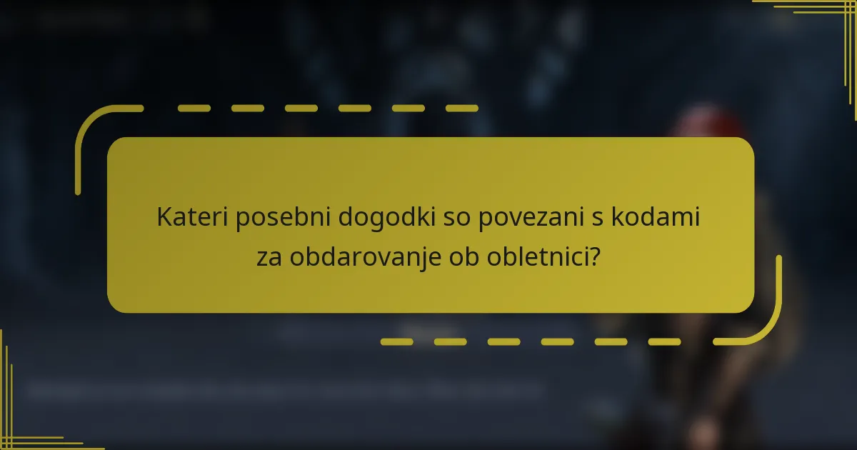 Kateri posebni dogodki so povezani s kodami za obdarovanje ob obletnici?