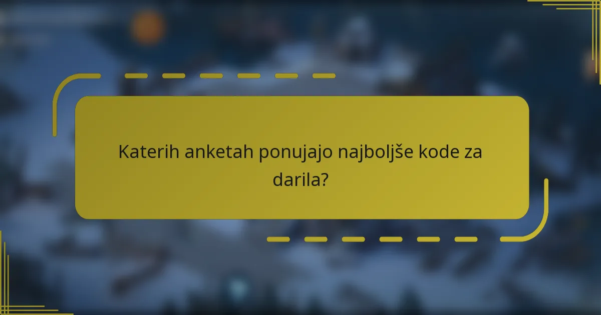 Katerih anketah ponujajo najboljše kode za darila?